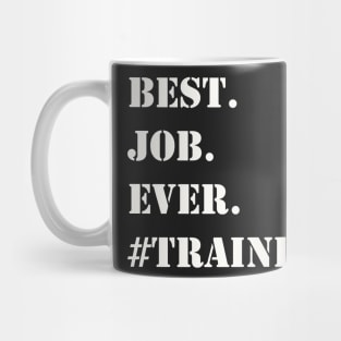 WHITE BEST JOB EVER #TRAINER Mug